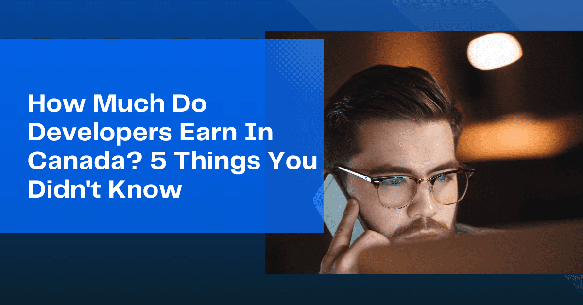 5 Surprising Facts About Canadian Developer Salaries