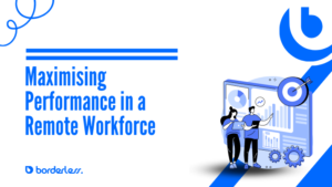 Maximising Performance in a Remote Workforce