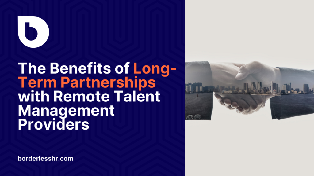 The Benefits of Long-Term Partnerships with Remote Talent Management Providers: A Look at the ROI