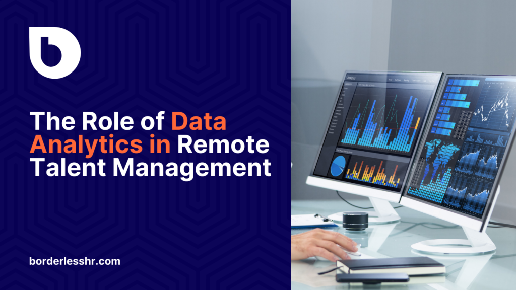 The Role of Data Analytics in Remote Talent Management: How BorderlessHR Uses Analytics to Improve Hiring Outcomes