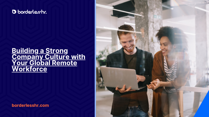 Building a Strong Company Culture with Your Global Remote Workforce