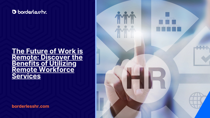The Future of Work is Remote: Discover the Benefits of Utilizing Remote Workforce Services