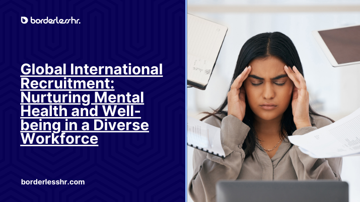 Global International Recruitment: Nurturing Mental Health and Well-being in a Diverse Workforce
