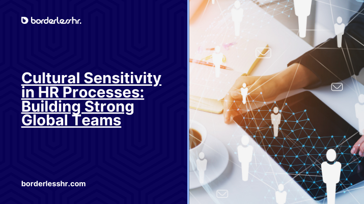 Cultural Sensitivity in HR Processes: Building Strong Global Teams