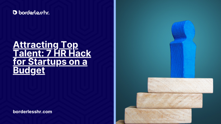 Attracting Top Talent: 7 HR Hack for Startups on a Budget