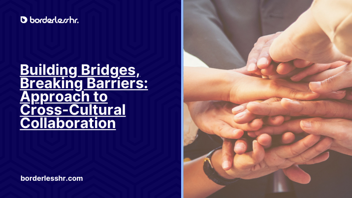 Building Bridges, Breaking Barriers: Approach to Cross-Cultural Collaboration