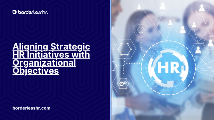 Aligning Strategic HR Initiatives with Organizational Objectives